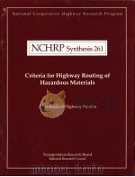 NCHRP Synthesis 261  Criteria for Highway Routing of Hazardous Materials     PDF电子版封面  0309061245   