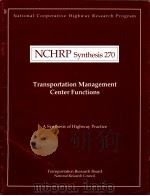 NCHRP Synthesis 270  Transportation Management Center Functions     PDF电子版封面  0309068231   