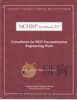 NCHRP Synthesis 277  Consultants for DOT Preconstruction Engineering Work     PDF电子版封面  0309068568   