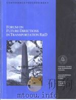 FORUM ON FUTURE DIRECTIONS IN TRANSPORTATION R&D     PDF电子版封面  0309061679   