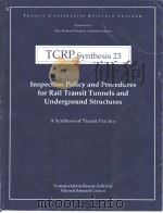 TCRP Synthesis 23  Inspection Policy and Procedures for Rail Transit Tunnels and Underground Structu     PDF电子版封面     