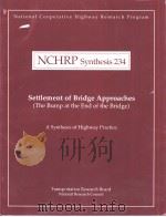 NCHRP Synthesis234 Settlement of Bridge Approaches (The Bump at the End of the Bridge)（ PDF版）