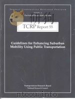 TCRP Report55  Guidelines for Enhancing Suburban Mobility Using Public Transportation     PDF电子版封面  0309066123   
