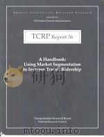 TCRP Report36  A Handbook:Using Market Segmentation to Increase Transit Ridership     PDF电子版封面  0309062683   