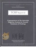 TCRP Report42  Consequences of the Interstate Highway System for Transit:Summary of Findings     PDF电子版封面  0309063094   