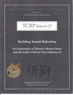 TCRP Report27  Building Transit Ridership  An  Exploration  of  Transit'sMarkit  Share  and  th     PDF电子版封面  0309062527   