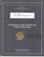 TCRP Report19  Guidelines for the Location and Design of Bus Stops     PDF电子版封面  0309060508   