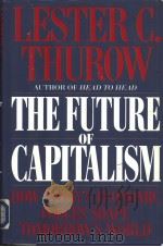 The future of capitalism:how today's economic forces shape tomorrow's     PDF电子版封面  0688129692  Lester C.Thurow. 