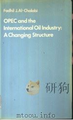 OPEC and the international oil industry A changing structure     PDF电子版封面    Fadhil J.Al-Chalabi 