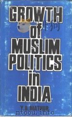 GROWTH OF MUSLIM POLITICS IN INDIA（ PDF版）