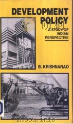 DEVELOPMENT POLICY: A Study of Indian Perspective     PDF电子版封面  8120709438  B.KRISHNARAO 