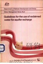 Guidelines for the use of reclaimed water for aquifer recharge     PDF电子版封面  0644018925   