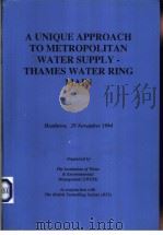 A UNIQUE APPROACH TO METROPOLITAN WATER SUPPLY-THAMES WATER RING MAIN     PDF电子版封面     
