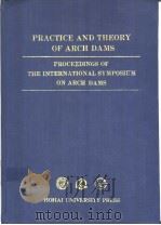 PRACTICE AAND THEORY OF ARCH DAMS     PDF电子版封面  7563004882   