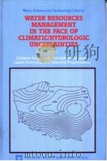 Water Resources Management in the Face of Climatic/Hydrologic Uncertainties     PDF电子版封面  0792339274   