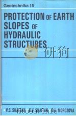 PROTECTION OF EARTH SLOPES OF HYDRAULIC STRUCTURES     PDF电子版封面  9054101768   