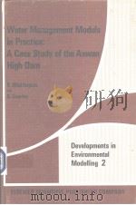 Water Management Models in Practice:A Case Study of the Aswan High Dam     PDF电子版封面  0444421564  D.Whittington and G.Guariso 