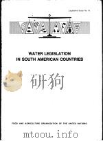 WATER LEGISLATION IN SOUTH AMERICAN COUNTRIES     PDF电子版封面  9251008868   