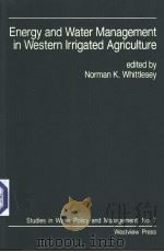 Energy and Water Management in Western Lrrigated Agriculture     PDF电子版封面  0813370868  Norman K.Whittlesey 