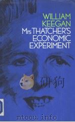 WILLIAM KEEGAN Mrs THATCHER'S ECONOMIC EXPERIMENT     PDF电子版封面  0713916249   