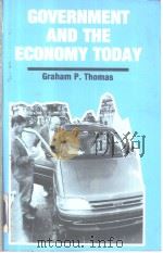 GOVERNMENT AND THE ECONOMY TODAY     PDF电子版封面  0719030757  Graham P.Thomas 