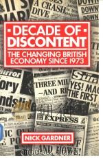 DECADE OF DISCONTENT The Changing British Economy since 1973     PDF电子版封面  063115308X  NICK GARDNER 