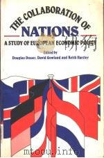 THE COLLABORATION OF NATIONS A Study of European Economic Policy     PDF电子版封面  0855203897   