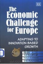 The economic challenge for Europe:adapting to innovation based growth     PDF电子版封面  1840645903   