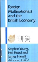 Foreign multinationals and the British economy:impact and policy     PDF电子版封面  0709912854   