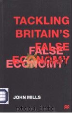 Tackling Britain's False Economy     PDF电子版封面  0333699130   