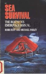 SEA SURVIVAL THE BOATMAN‘S EMERGENCY MANUAL ROBB HUFF AND MICHAEL FARLEY     PDF电子版封面  0830630777   