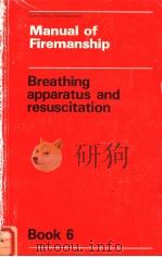 Manual of Firemanship Book 6 Breathing apparatus and resuscitation     PDF电子版封面  0113405863   