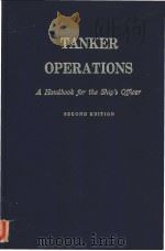 TANKER OPERATIONS A Handbook for the Ship‘s Officer SECOND EDITION     PDF电子版封面  087033316X   