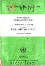 COMMISSION FOR BASIC SYSTEMS ABRIDGED FINAL REPORT OF THE EXTRAORDINARY SESSION London，24 September-     PDF电子版封面  9263107514   