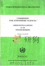 COMMISSION FOR ATMOSPHERIC SCIENCES ABRIDGED FINAL REPORT OF THE TENTH SESSION Offenbach，17-26 April     PDF电子版封面  9263107432   