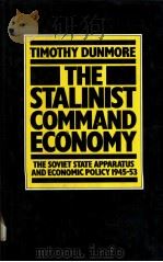 The Stalinist Command Economy The Soviet State Apparatus and Economic Policy 1945-53     PDF电子版封面  0333275705   