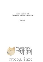 SOME ASPECTS OF ADVANCED ENGLISH GRAMMAR     PDF电子版封面    Yang Youqin 