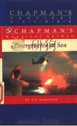 CHAPMAN‘S Nautical Guides Emergencies at Sea     PDF电子版封面  0688097553   