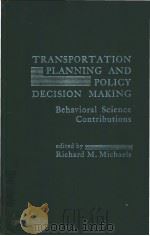 TRANSPORTATION PLANNING AND POLICY DECISION MAKING Behavioral Science Contributions     PDF电子版封面  0030557860   