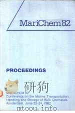 MariChem82 CONFERENCE ON THE MARINE TRANSPORT ATION，HANDLING AND STORAGE OF BULK CHEMICALS     PDF电子版封面  090493019X   