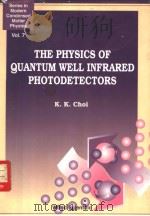 THE PHYSICS OF QUANTUM WELL INFRARED PHOTODETECTORS     PDF电子版封面    K.K. Choi 