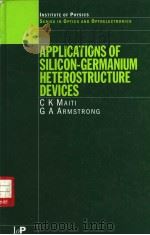 Applications of Silicon-Germanium Heterostructure Devices     PDF电子版封面  0750307234  C K Maiti and G A Armstrong 