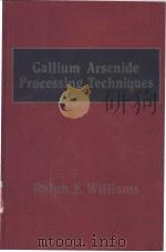 Gallium Arsenide Processing Techniques     PDF电子版封面    Ralph E. Williams 