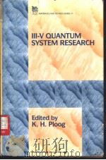 III-V QUANTUM SYSTEM RESEARCH     PDF电子版封面  0852968248  K.H. Ploog 