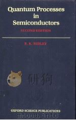 Quantum Processes in Semiconductors     PDF电子版封面  0198511701  B.K. Ridley 