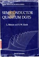 SEMICONDUCTOR QUANTUM DOTS     PDF电子版封面  9810213905  L.Banyai and S.W.Koch 
