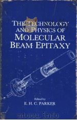 The Technology and physics of molecular beam epitaxy     PDF电子版封面  0306418606  E.H.C.Parker 