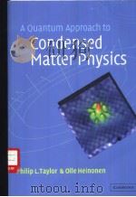 A Quantum Approach to Condensed Matter Physics     PDF电子版封面  9056992031  Philip L.Taylor and Olle Heino 