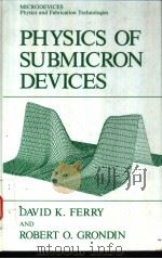 Physics of Submicron Devises     PDF电子版封面  0306438437  David K.Ferry and Robert O.Gro 