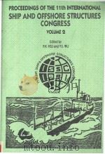 PROCEEDINGS OF THE 11th INTERNATIONAL SHIP AND OFFSHORE STRUCTURES CONGRESS VOLUME 2     PDF电子版封面  1851666923   